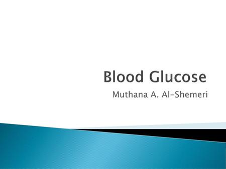 Blood Glucose Muthana A. Al-Shemeri.