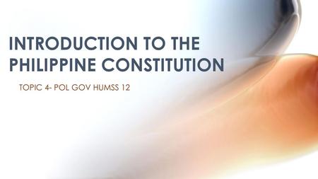 INTRODUCTION TO THE PHILIPPINE CONSTITUTION