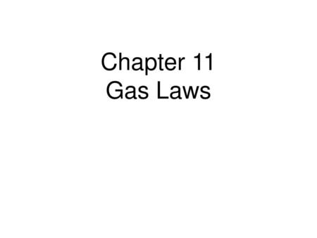 Chapter 11 Gas Laws.