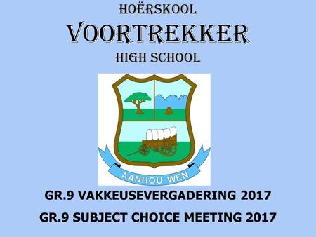 GR.9 VAKKEUSEVERGADERING 2017 GR.9 SUBJECT CHOICE MEETING 2017