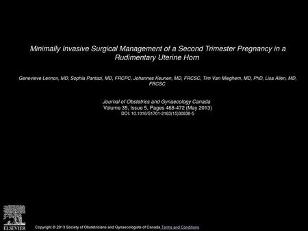 Minimally Invasive Surgical Management of a Second Trimester Pregnancy in a Rudimentary Uterine Horn  Genevieve Lennox, MD, Sophia Pantazi, MD, FRCPC,