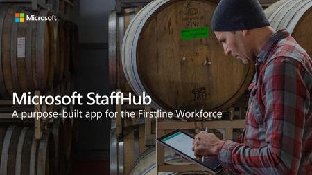 Microsoft StaffHub A purpose-built app for the Firstline Workforce