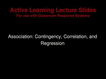 Active Learning Lecture Slides For use with Classroom Response Systems