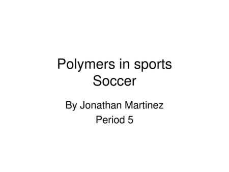 Polymers in sports Soccer