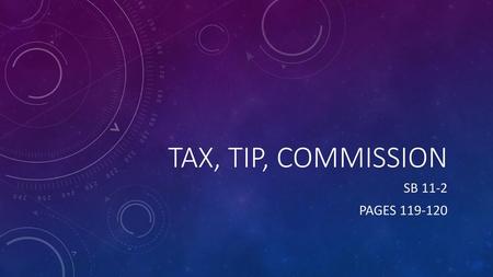 Tax, Tip, Commission SB 11-2 Pages 119-120.