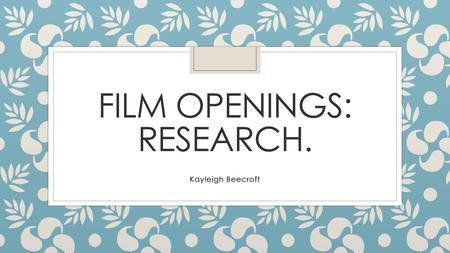 Film openings: research.