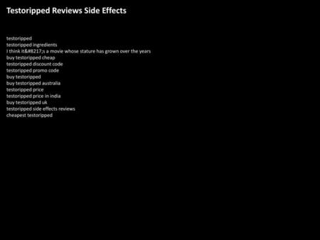 Testoripped Reviews Side Effects