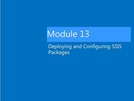 Deploying and Configuring SSIS Packages