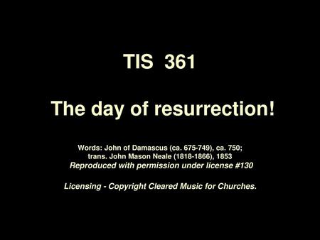 TIS 361 The day of resurrection. Words: John of Damascus (ca