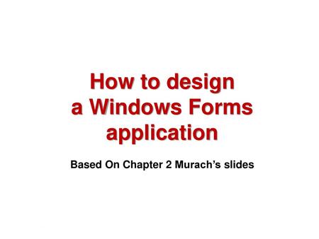 How to design a Windows Forms application