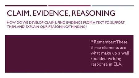 Claim, Evidence, Reasoning