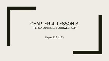 Chapter 4, Lesson 3: Persia Controls Southwest Asia