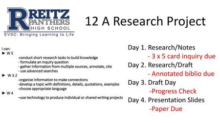 12 A Research Project Day 1. Research/Notes - 3 x 5 card inquiry due