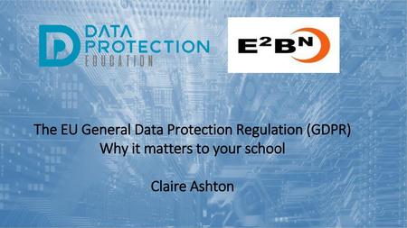 The EU General Data Protection Regulation (GDPR)