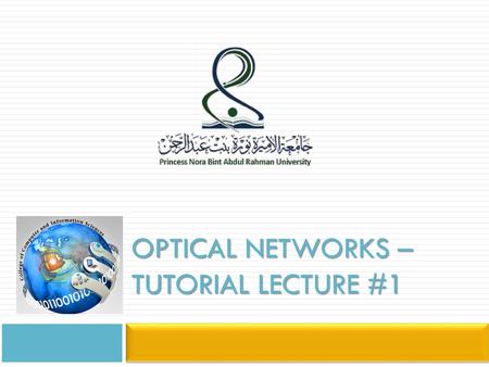 Optical Networks – Tutorial Lecture #1