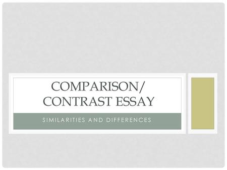 Comparison/ Contrast Essay