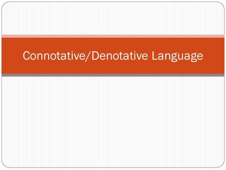 Connotative/Denotative Language