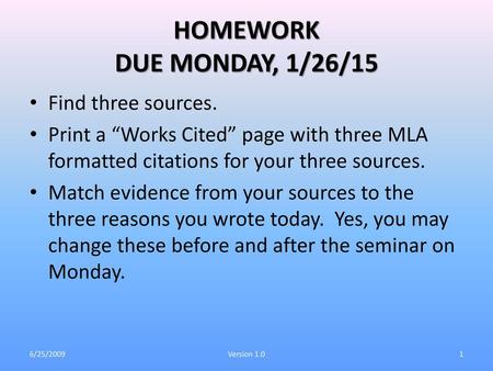 HOMEWORK DUE MONDAY, 1/26/15 Find three sources.