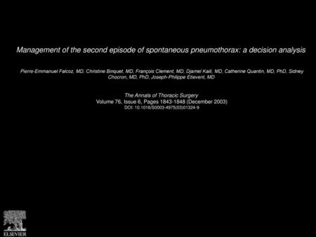 Management of the second episode of spontaneous pneumothorax: a decision analysis  Pierre-Emmanuel Falcoz, MD, Christine Binquet, MD, François Clement,