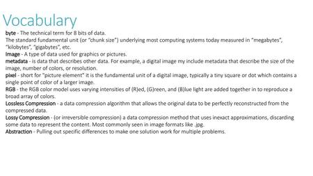 Vocabulary byte - The technical term for 8 bits of data.