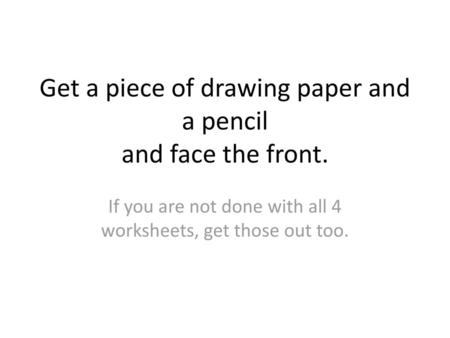 Get a piece of drawing paper and a pencil and face the front.