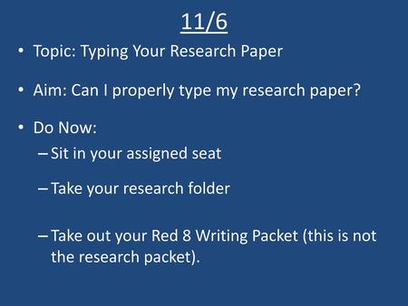 11/6 Topic: Typing Your Research Paper