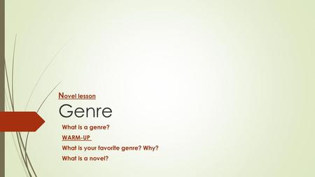 Novel lesson Genre What is a genre? WARM-UP