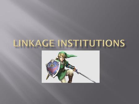 Linkage Institutions.