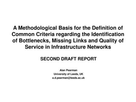 A Methodological Basis for the Definition of Common Criteria regarding the Identification of Bottlenecks, Missing Links and Quality of Service in Infrastructure.