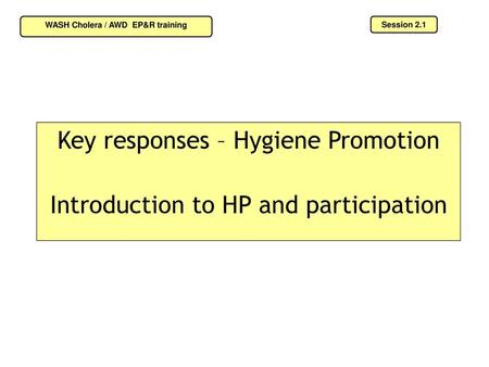 Key responses – Hygiene Promotion Introduction to HP and participation