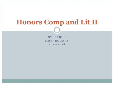 Honors Comp and Lit II Syllabus Mrs. Rogers 2017-2018.