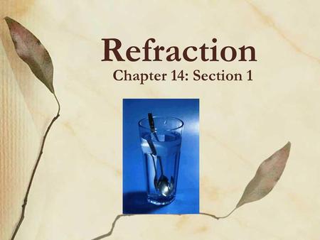 Refraction Chapter 14: Section 1.