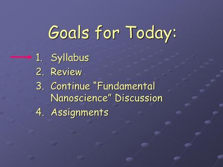 Goals for Today: Syllabus Review