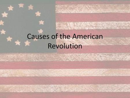 Causes of the American Revolution