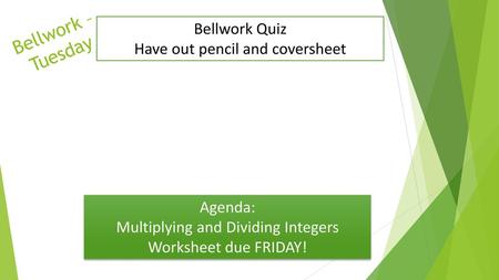 Bellwork – Tuesday Bellwork Quiz Have out pencil and coversheet