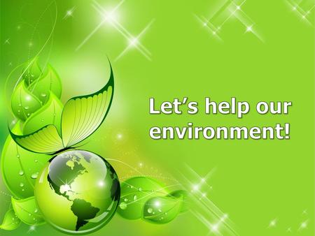 Let’s help our environment!