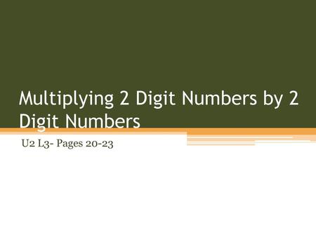 Multiplying 2 Digit Numbers by 2 Digit Numbers