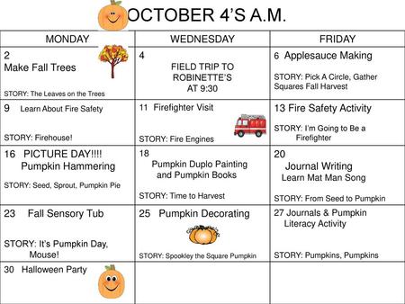 OCTOBER 4’S A.M. MONDAY WEDNESDAY FRIDAY 2 Make Fall Trees 4