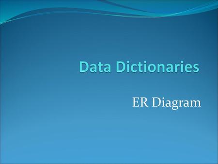 Data Dictionaries ER Diagram.