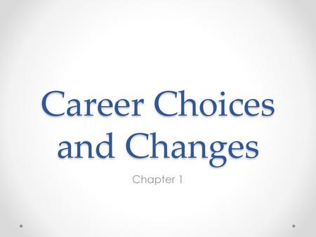 Career Choices and Changes