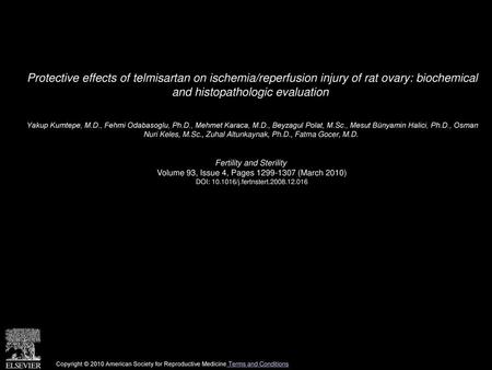 Protective effects of telmisartan on ischemia/reperfusion injury of rat ovary: biochemical and histopathologic evaluation  Yakup Kumtepe, M.D., Fehmi.