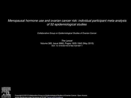 Menopausal hormone use and ovarian cancer risk: individual participant meta-analysis of 52 epidemiological studies  Collaborative Group on Epidemiological.