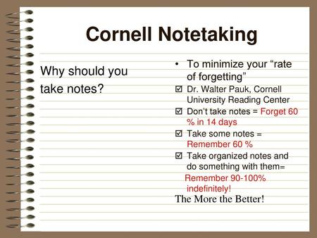 Cornell Notetaking Why should you take notes?