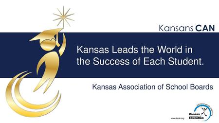 Kansas Leads the World in the Success of Each Student.