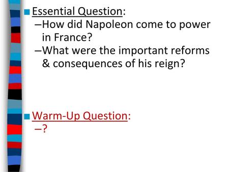 Essential Question: How did Napoleon come to power  in France?