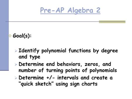 Pre-AP Algebra 2 Goal(s):