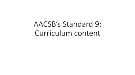 AACSB’s Standard 9: Curriculum content