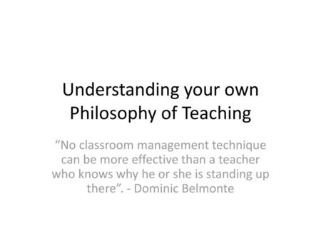 Understanding your own Philosophy of Teaching