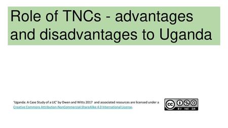 Role of TNCs - advantages and disadvantages to Uganda