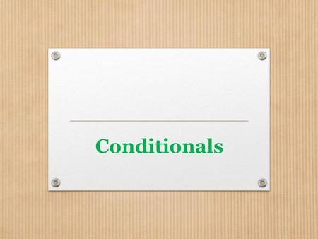 Conditionals.